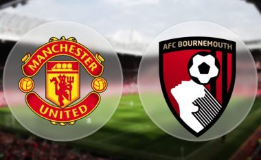 Man Utd – Bournemouth, formacionet zyrtare