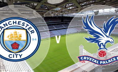 Man. City – Crystal Palace, formacionet zyrtare