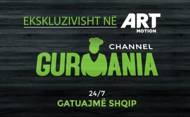 Po vjen “Gurmania Channel” ekskluzivisht në ArtMotion, kanali i parë televiziv dedikuar krejtësisht gatimit