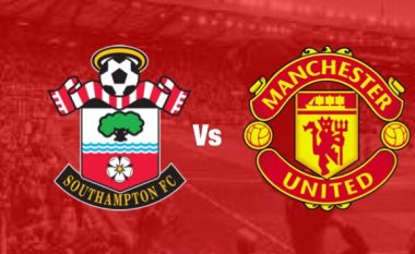 Southampton – Man Utd, formacionet zyrtare