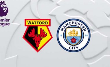 Formacionet startuese: City në kërkim të tri pikëve ndaj Watfordit