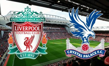 Liverpool – Crystal Palace, formacionet zyrtare