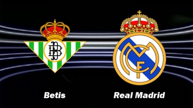 Real Betis – Real Madrid, formacionet zyrtare