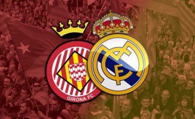 Girona – Real Madrid, formacionet zyrtare