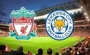 Formacionet zyrtare: Liverpooli dëshiron ta forcojë kreun me ndeshjen ndaj Leicesterit