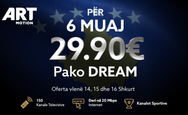 Bëhu i pavarur me Artmotion, pako Dream për 6 muaj me super çmim 29.90 euro