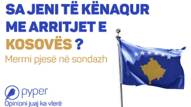 Pyper: Sa jeni të kënaqur me arritjet e Kosovës?