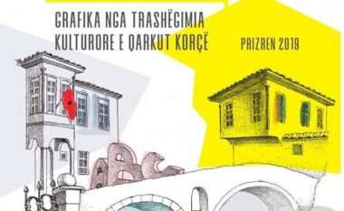 Hapet ekspozita, “Përmes trashëgimisë, nga Korça në Prizren”