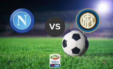 Formacionet startuese: Napoli dhe Interi zhvillojnë kryendeshjen e javës së parafundit