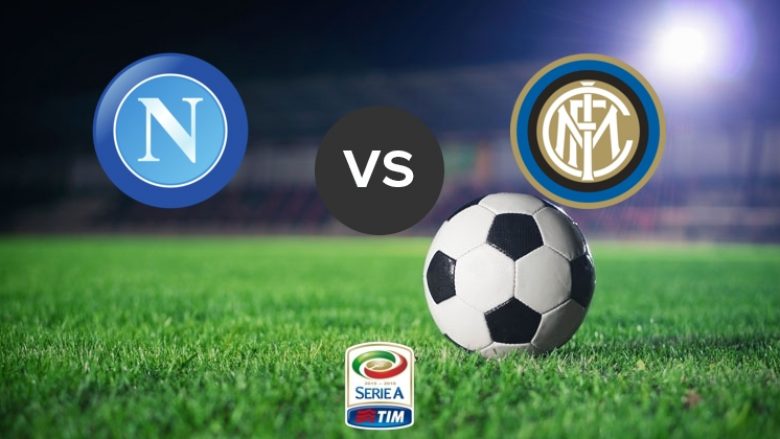 Formacionet startuese: Napoli dhe Interi zhvillojnë kryendeshjen e javës së parafundit