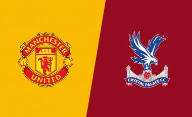 Manchester United – Crystal Palace, formacionet zyrtare