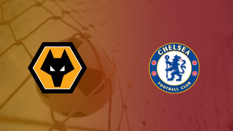 Wolves – Chelsea, formacionet zyrtare