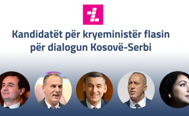 Kandidatët për kryeministër flasin për dialogun Kosovë-Serbi