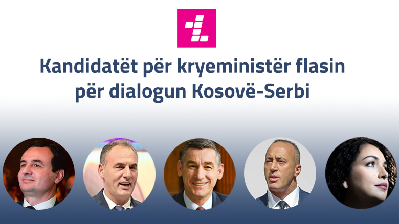 Kandidatët për kryeministër flasin për dialogun Kosovë-Serbi