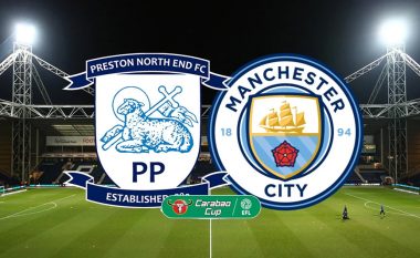 Formacionet startuese: City kërkon fazën tjetër ndaj Prestonit
