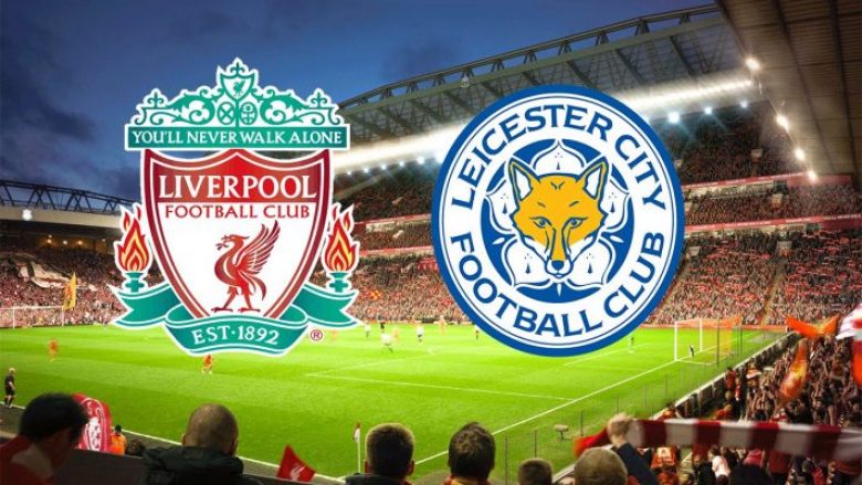 Liverpool – Leicester City, formacionet zyrtare