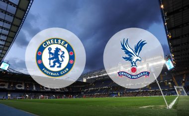 Chelsea – Crystal Palace, formacionet zyrtare