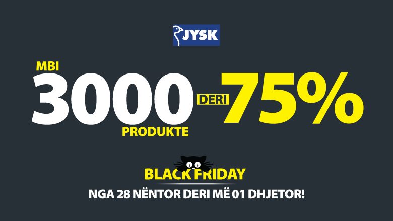 Black Friday në JYSK me zbritje deri në 75%!