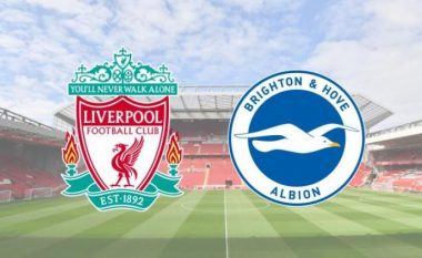 Liverpool – Brighton, formacionet zyrtare