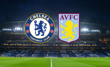 Chelsea – Aston Villa, publikohen formacionet zyrtare