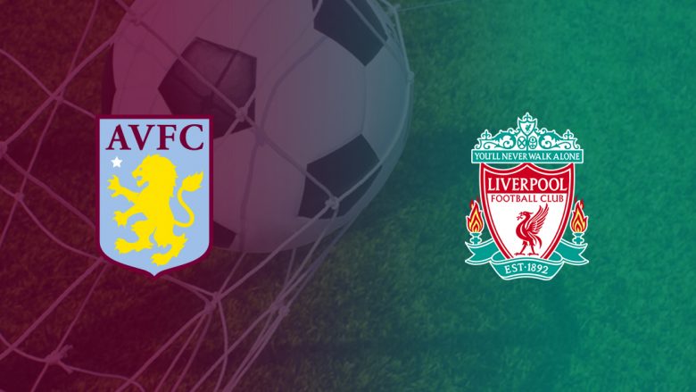 Formacionet zyrtare: Aston Villa dhe Liverpooli zhvillojnë çerekfinalen e EFL Cup