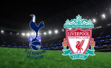 Formacionet zyrtare të derbit të Ligës Premier: Tottenham – Liverpool