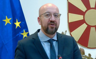 Michel: E ardhmja e Maqedonisë së Veriut është Bashkimi Evropian