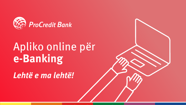 Pajisu me e-Banking në ProCredit pa kosto shtesë!