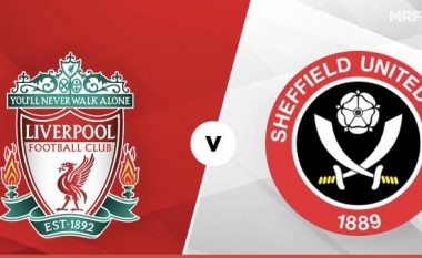 Liverpool – Sheffield United, formacionet zyrtare