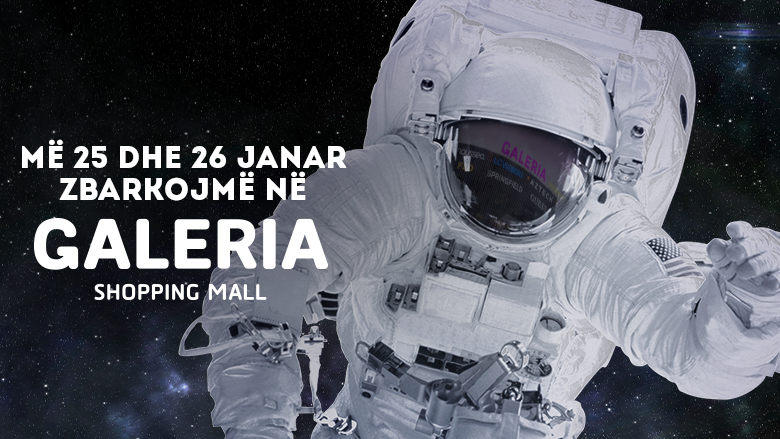 Po zbarkojnë astronautët në Galeria Shopping Mall