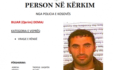 Policia kërkon bashkëpunim për arrestimin e Bujar Demaj, i njëjti ka edhe fletëarrest ndërkombëtarë