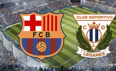 Formacionet zyrtare, Barcelona – Leganes: Setein me më të mirët nga minuta e parë