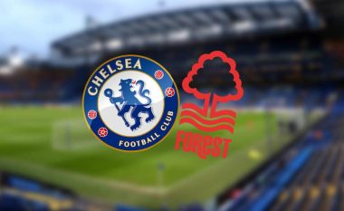 Chelsea – Nottingham, formacionet zyrtare për ndeshjen e Kupës FA