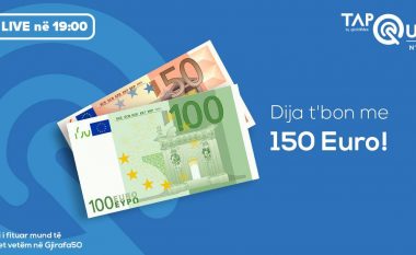 Kuizi “Tap n’Dije” sot ju shpërblen me 150 euro kupon!