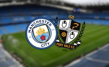 FA Cup: Manchester City – Port Vale, formacionet zyrtare