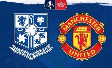 Tranmere – Man Utd, formacionet zyrtare në Kupën FA