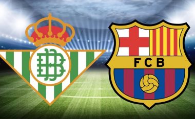 Real Betis – Barcelona, formacionet zyrtare