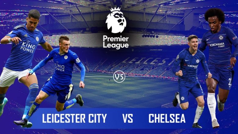 Leicesteri dhe Chelsea me disa mungesa – formacionet zyrtare