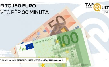 Tap n’All: Fito 150 Euro për 30 minuta lojë