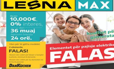 Lesna Max vjen me zbritje deri në 80% në elemente të kuzhinave austriake dhe me mundësi blerje deri në 24 këste me 0% interes