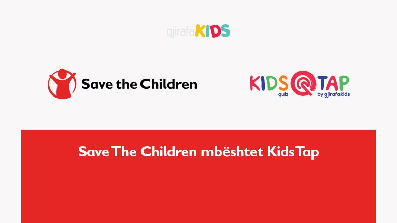KidsTap: Kuizi më i ri edukativ për fëmijë nga Gjirafa dhe Save the Children