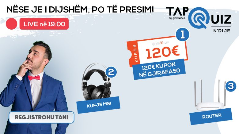 Tap n’Dije: Sonte mund të fitoni kupon 120 euro në Gjirafa50!