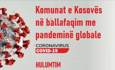 “Ec ma ndryshe”: Komunat e Kosovës janë ballafaquar relativisht mirë me pandeminë COVID-19