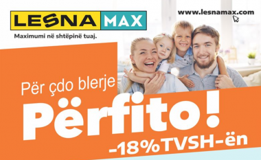 Blej në Lesna Max, përfito -18% zbritje në TVSH për çdo blerje
