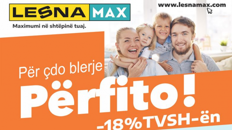 Blej në Lesna Max, përfito -18% zbritje në TVSH për çdo blerje