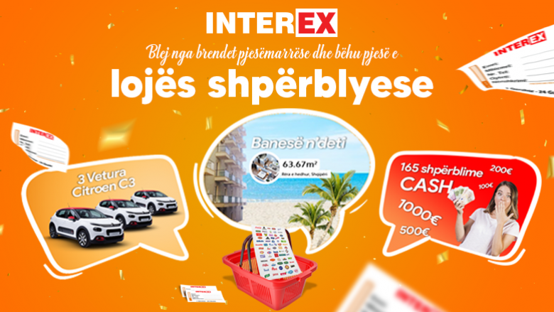 Blej produktet në zbritje në Interex dhe fito banesë n’deti, veturë të re apo deri në 1,000 euro cash