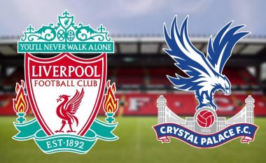 Liverpooli luan për fitore ndaj Crystal Palace, formacionet zyrtare