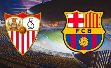 Sevilla – Barcelona, formacionet e mundshme të super ndeshjes në La Liga