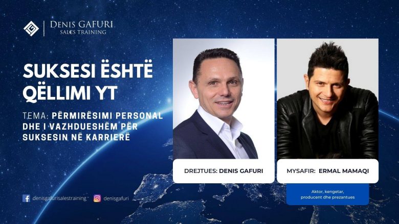 Denis Gafuri me Ermal Mamaqin flasin për përmirësimin personal e të vazhdueshëm për suksesin në karrierë