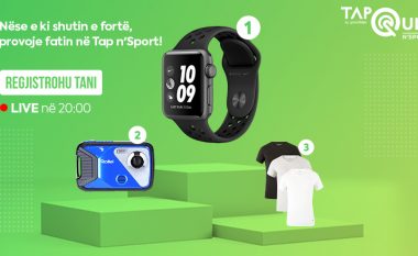 Në Tap n’Sport sonte mund të fitosh Apple Watch Nike dhe shumë shpërblime tjera të mira!